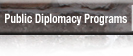 Public Diplomacy Programs